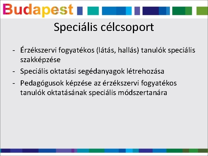 Speciális célcsoport - Érzékszervi fogyatékos (látás, hallás) tanulók speciális szakképzése - Speciális oktatási segédanyagok