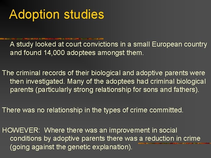 Adoption studies A study looked at court convictions in a small European country and