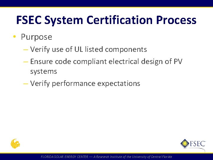 FSEC System Certification Process • Purpose – Verify use of UL listed components –