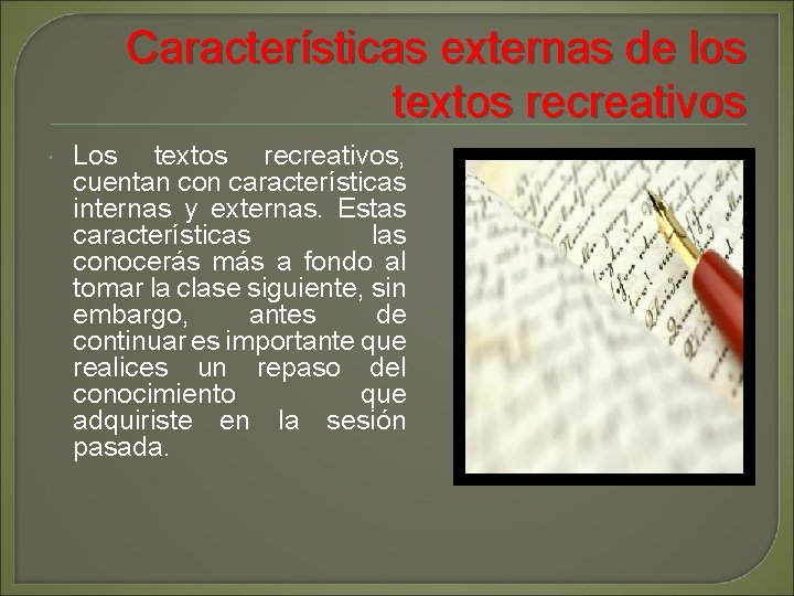 Características externas de los textos recreativos Los textos recreativos, cuentan con características internas y