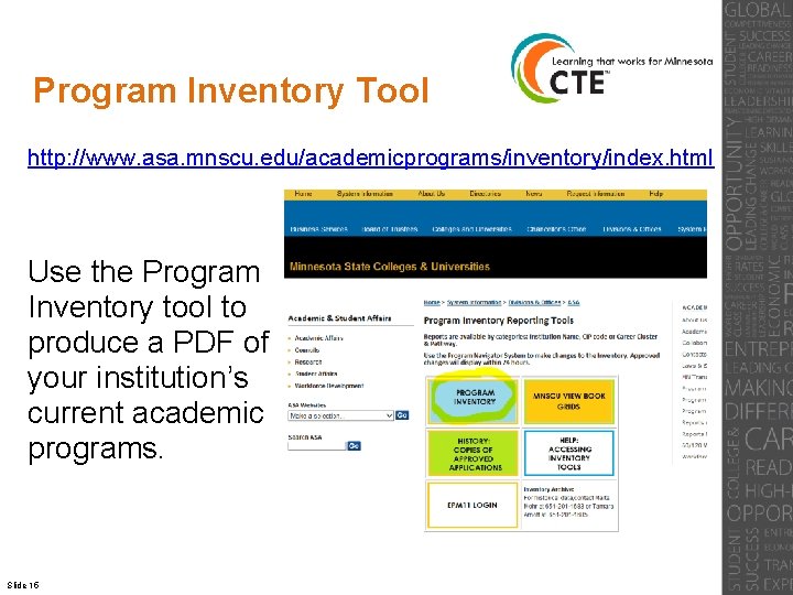 Program Inventory Tool http: //www. asa. mnscu. edu/academicprograms/inventory/index. html Use the Program Inventory tool