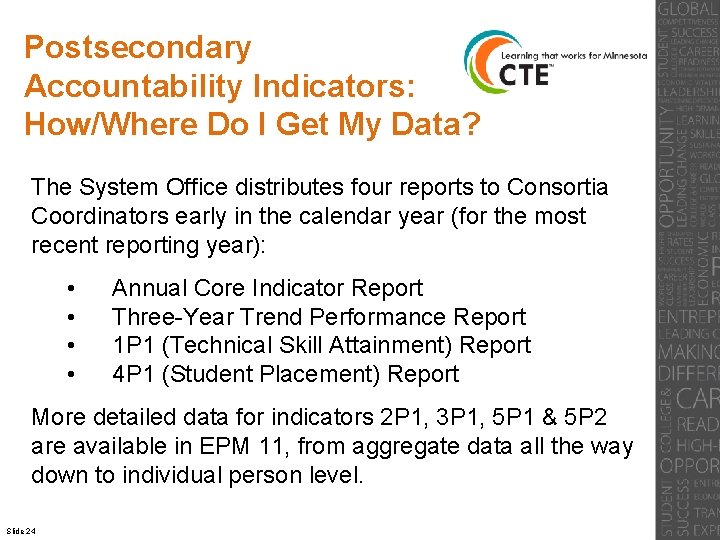 Postsecondary Accountability Indicators: How/Where Do I Get My Data? The System Office distributes four