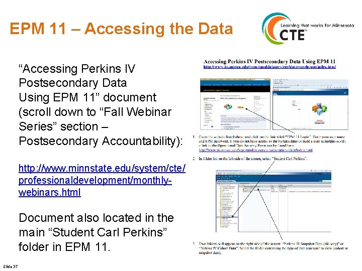 EPM 11 – Accessing the Data “Accessing Perkins IV Postsecondary Data Using EPM 11”