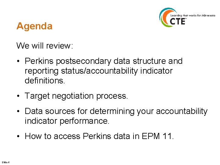 Agenda We will review: • Perkins postsecondary data structure and reporting status/accountability indicator definitions.