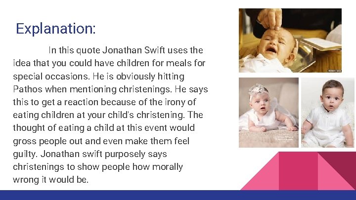 Explanation: In this quote Jonathan Swift uses the idea that you could have children