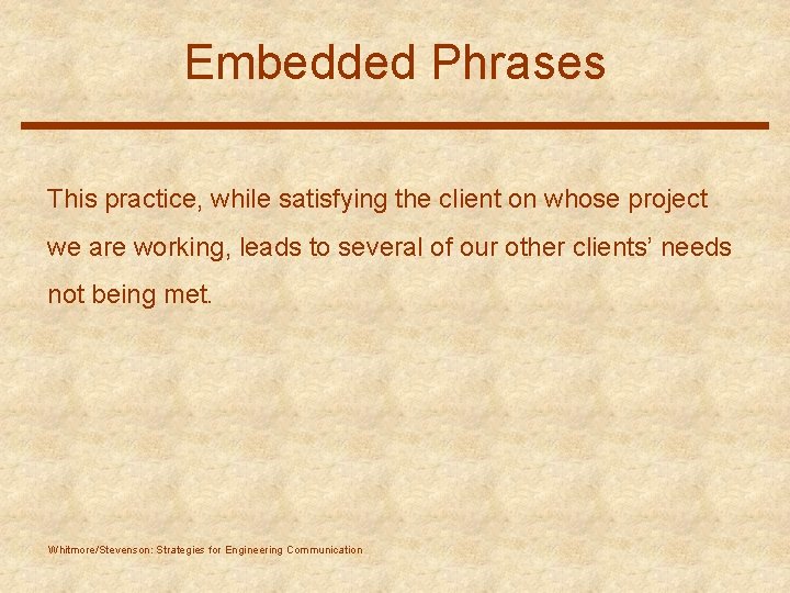 Embedded Phrases This practice, while satisfying the client on whose project we are working,