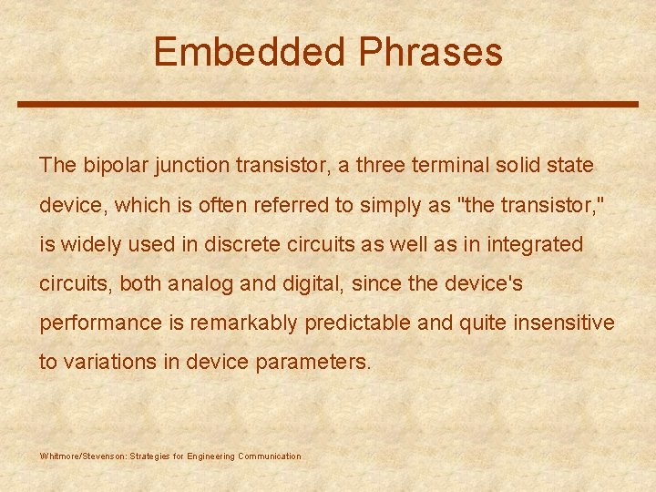 Embedded Phrases The bipolar junction transistor, a three terminal solid state device, which is