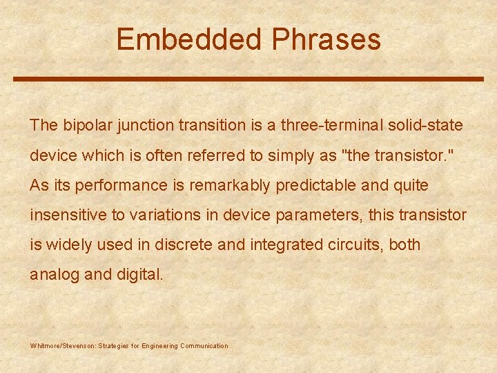 Embedded Phrases The bipolar junction transition is a three-terminal solid-state device which is often