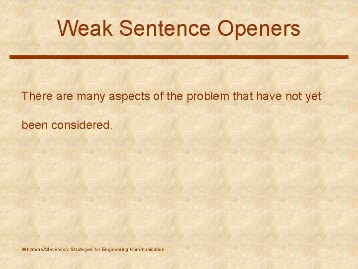 Weak Sentence Openers There are many aspects of the problem that have not yet