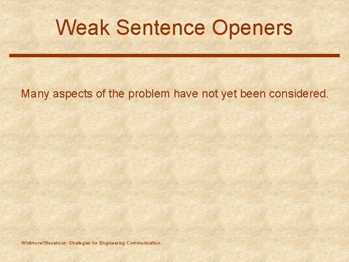Weak Sentence Openers Many aspects of the problem have not yet been considered. Whitmore/Stevenson: