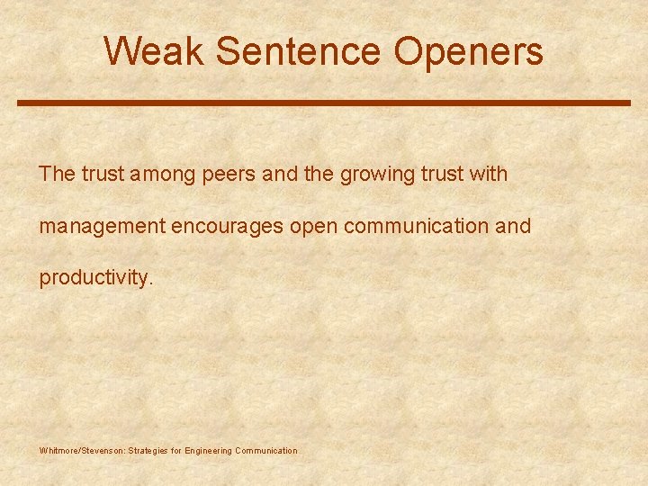 Weak Sentence Openers The trust among peers and the growing trust with management encourages