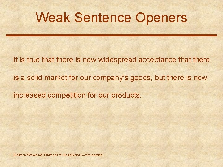 Weak Sentence Openers It is true that there is now widespread acceptance that there