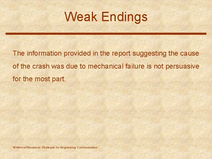 Weak Endings The information provided in the report suggesting the cause of the crash