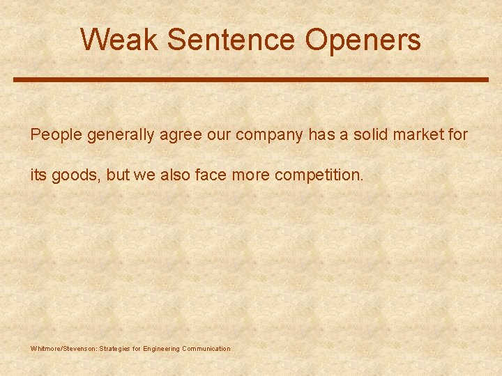 Weak Sentence Openers People generally agree our company has a solid market for its
