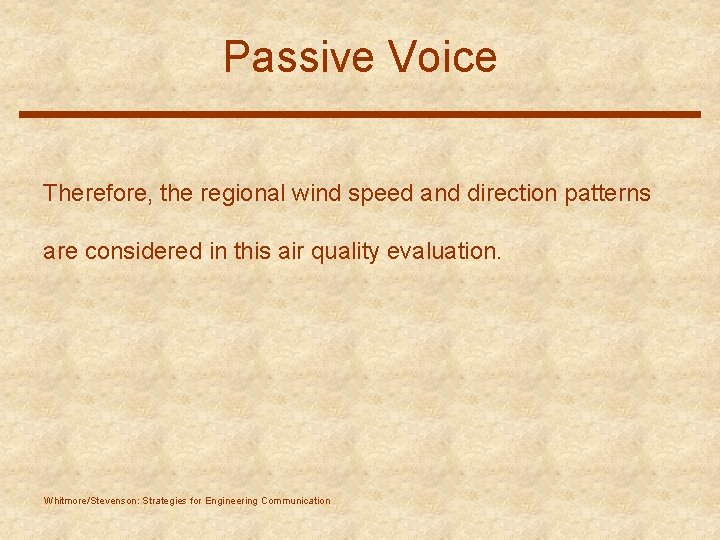 Passive Voice Therefore, the regional wind speed and direction patterns are considered in this