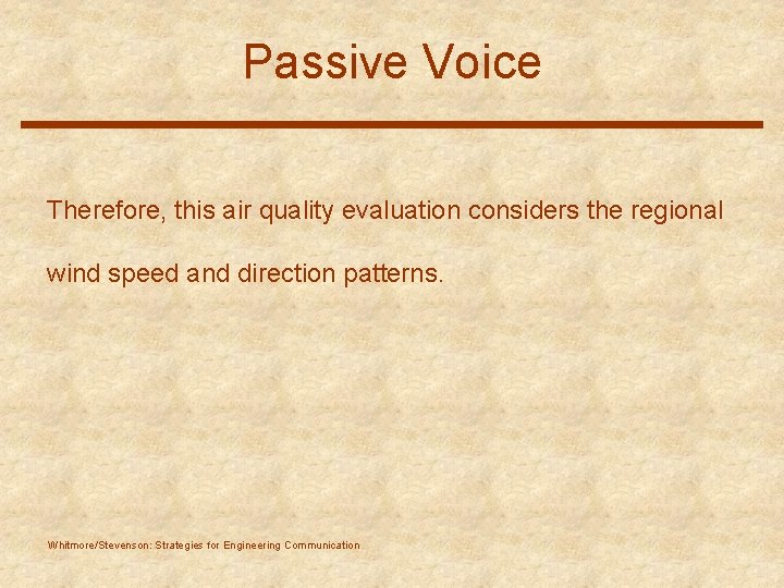 Passive Voice Therefore, this air quality evaluation considers the regional wind speed and direction
