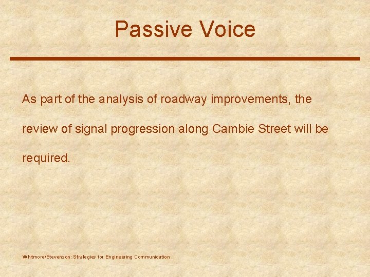 Passive Voice As part of the analysis of roadway improvements, the review of signal