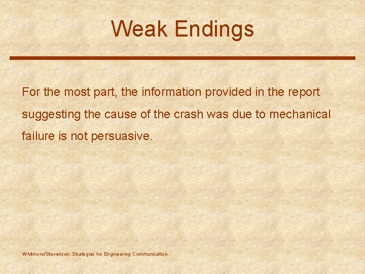Weak Endings For the most part, the information provided in the report suggesting the