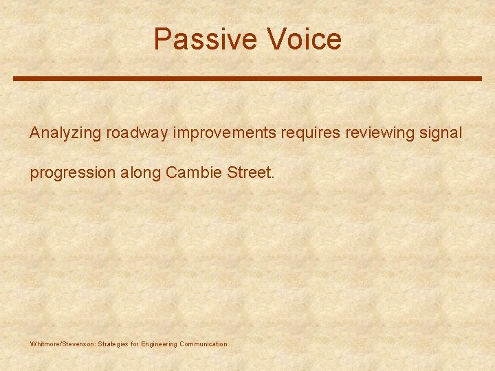 Passive Voice Analyzing roadway improvements requires reviewing signal progression along Cambie Street. Whitmore/Stevenson: Strategies