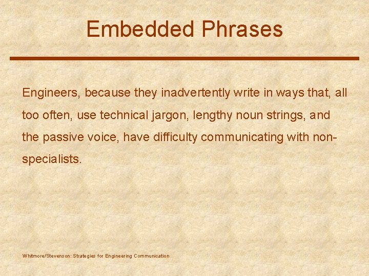 Embedded Phrases Engineers, because they inadvertently write in ways that, all too often, use