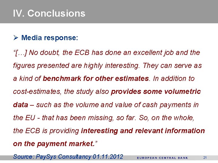 IV. Conclusions Ø Media response: “[…] No doubt, the ECB has done an excellent