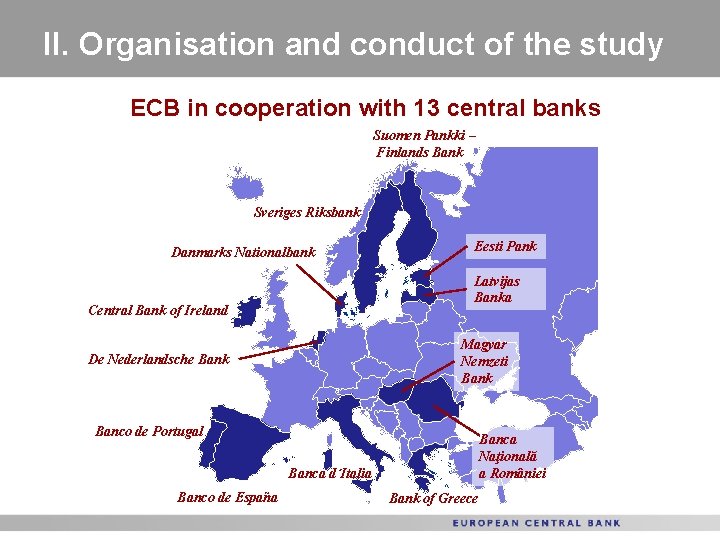 II. Organisation and conduct of the study ECB in cooperation with 13 central banks