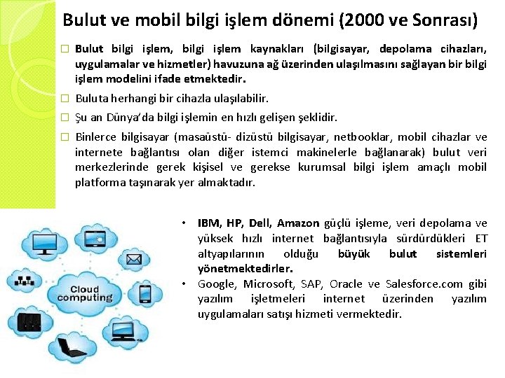 Bulut ve mobil bilgi işlem dönemi (2000 ve Sonrası) � Bulut bilgi işlem, bilgi