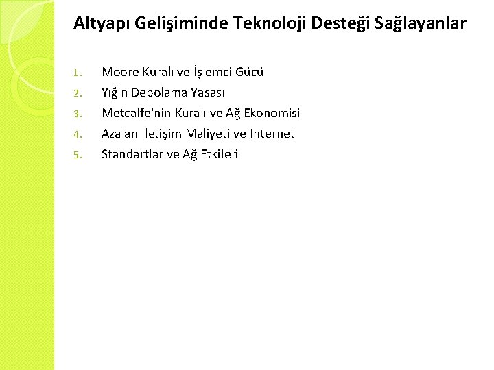 Altyapı Gelişiminde Teknoloji Desteği Sağlayanlar 1. Moore Kuralı ve İşlemci Gücü 2. Yığın Depolama