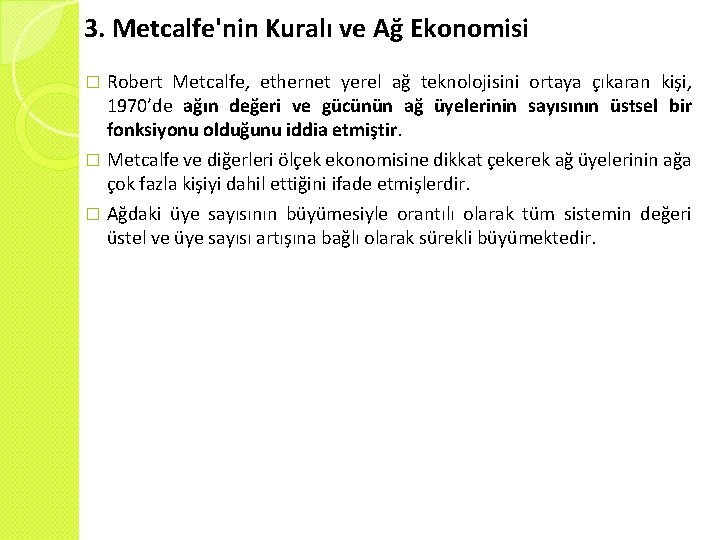 3. Metcalfe'nin Kuralı ve Ağ Ekonomisi Robert Metcalfe, ethernet yerel ağ teknolojisini ortaya çıkaran