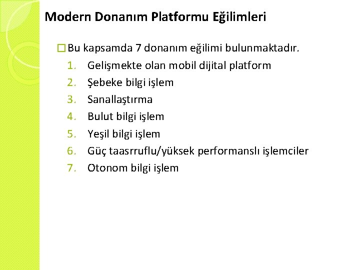Modern Donanım Platformu Eğilimleri � Bu kapsamda 7 donanım eğilimi bulunmaktadır. 1. 2. 3.