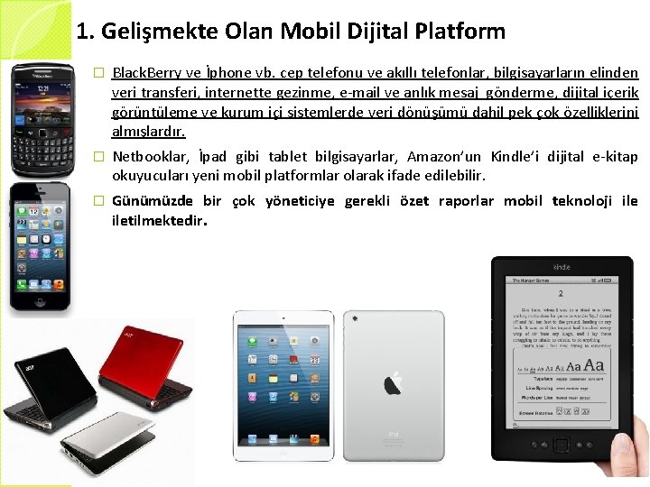 1. Gelişmekte Olan Mobil Dijital Platform � Black. Berry ve İphone vb. cep telefonu