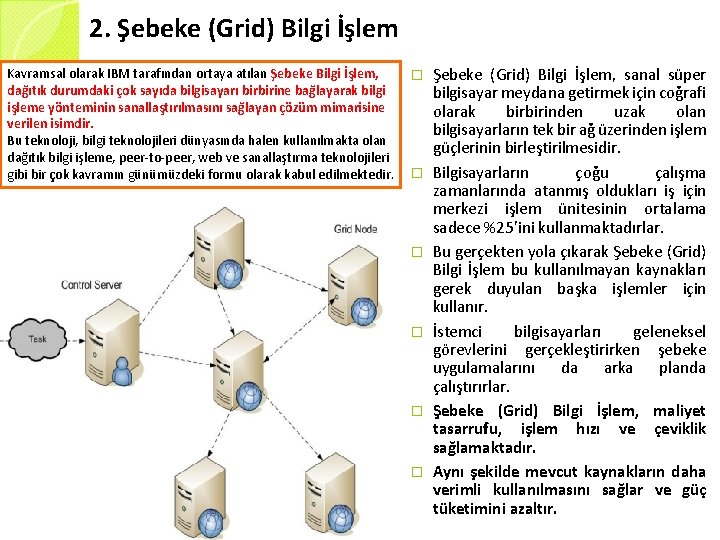 2. Şebeke (Grid) Bilgi İşlem Kavramsal olarak IBM tarafından ortaya atılan Şebeke Bilgi İşlem,