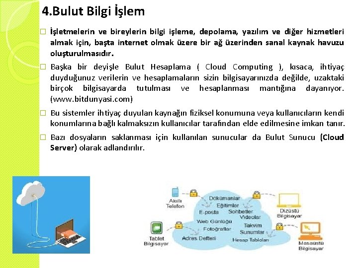 4. Bulut Bilgi İşlem � İşletmelerin ve bireylerin bilgi işleme, depolama, yazılım ve diğer