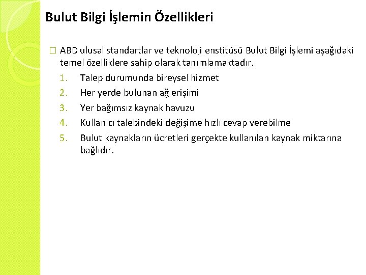 Bulut Bilgi İşlemin Özellikleri � ABD ulusal standartlar ve teknoloji enstitüsü Bulut Bilgi İşlemi