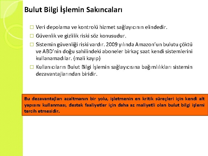 Bulut Bilgi İşlemin Sakıncaları � Veri depolama ve kontrolü hizmet sağlayıcının elindedir. Güvenlik ve