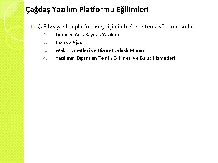 Çağdaş Yazılım Platformu Eğilimleri � Çağdaş yazılım platformu gelişiminde 4 ana tema söz konusudur: