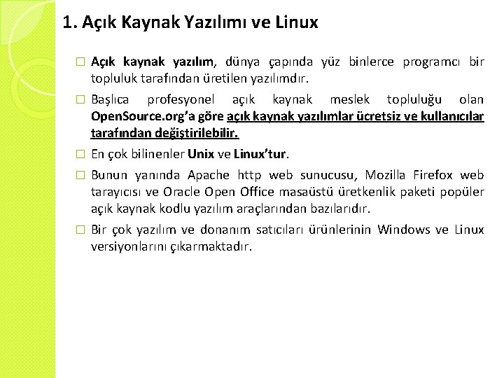 1. Açık Kaynak Yazılımı ve Linux Açık kaynak yazılım, dünya çapında yüz binlerce programcı