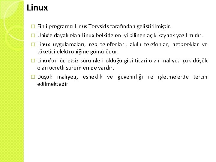 Linux � Finli programcı Linus Torvslds tarafından geliştirilmiştir. Unix’e dayalı olan Linux belkide en