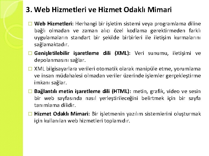 3. Web Hizmetleri ve Hizmet Odaklı Mimari Web Hizmetleri: Herhangi bir işletim sistemi veya