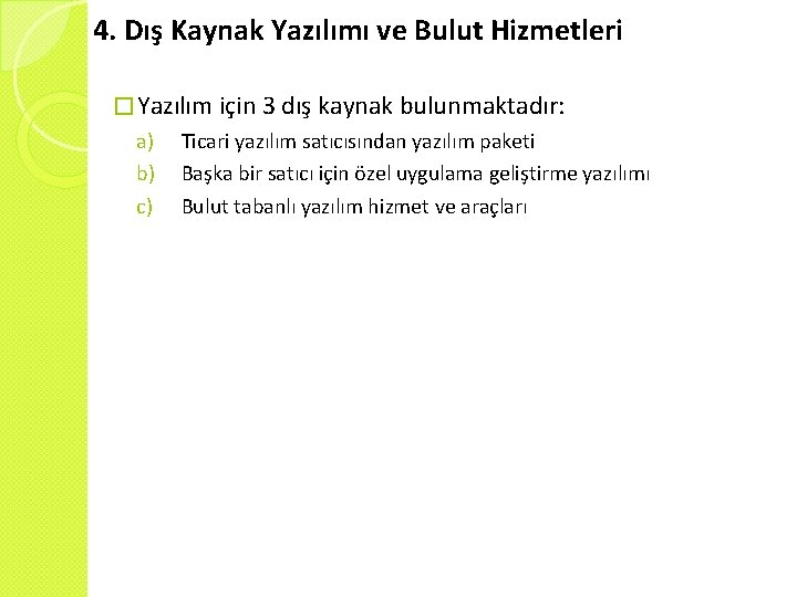 4. Dış Kaynak Yazılımı ve Bulut Hizmetleri � Yazılım için 3 dış kaynak bulunmaktadır: