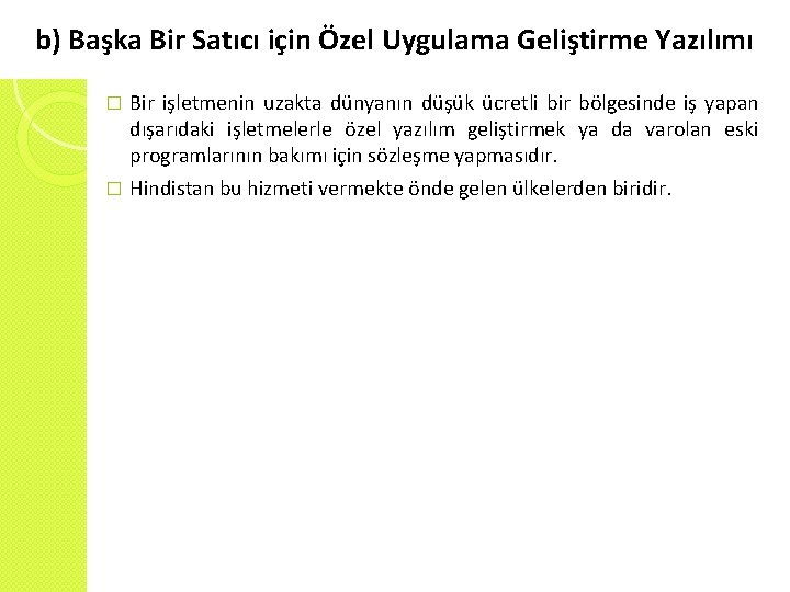 b) Başka Bir Satıcı için Özel Uygulama Geliştirme Yazılımı Bir işletmenin uzakta dünyanın düşük