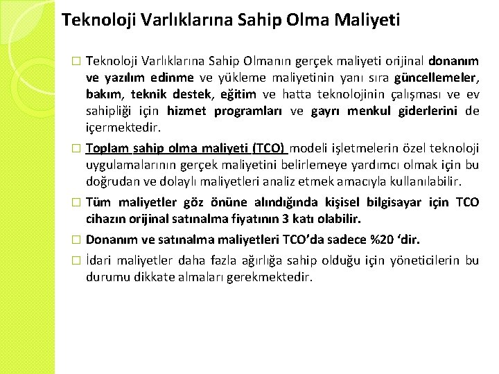 Teknoloji Varlıklarına Sahip Olma Maliyeti Teknoloji Varlıklarına Sahip Olmanın gerçek maliyeti orijinal donanım ve