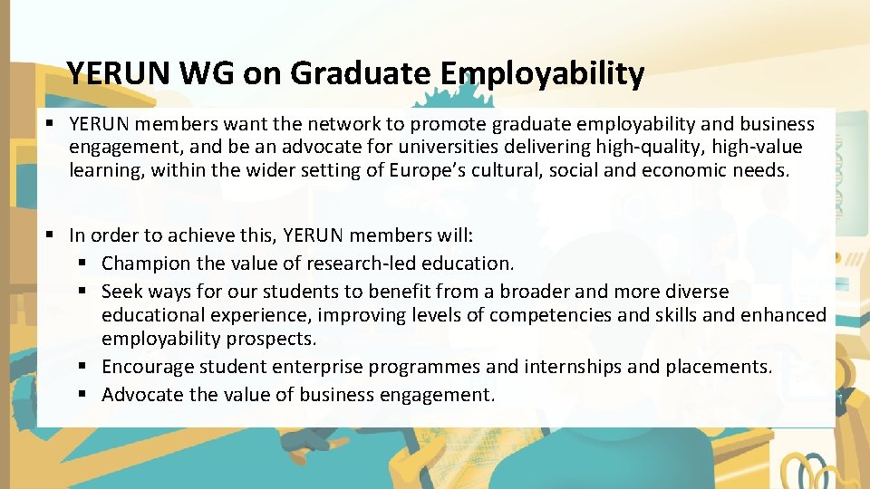 YERUN WG on Graduate Employability § YERUN members want the network to promote graduate YERUN WG on Graduate Employability § YERUN members want the network to promote graduate