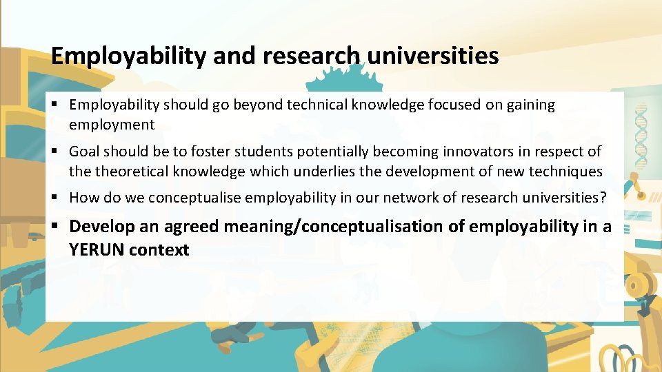 Employability and research universities § Employability should go beyond technical knowledge focused on gaining Employability and research universities § Employability should go beyond technical knowledge focused on gaining