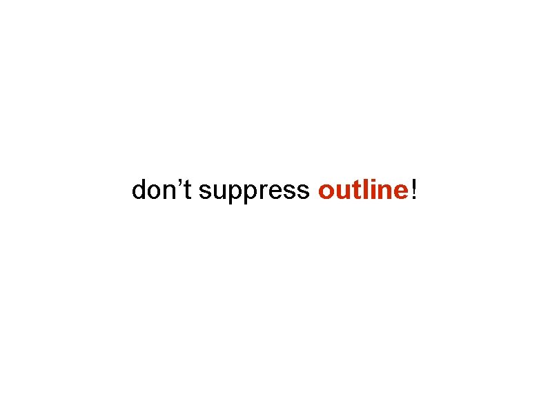 don’t suppress outline! don’t suppress outline!