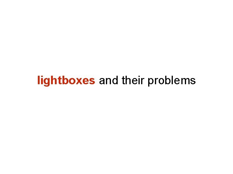 lightboxes and their problems lightboxes and their problems