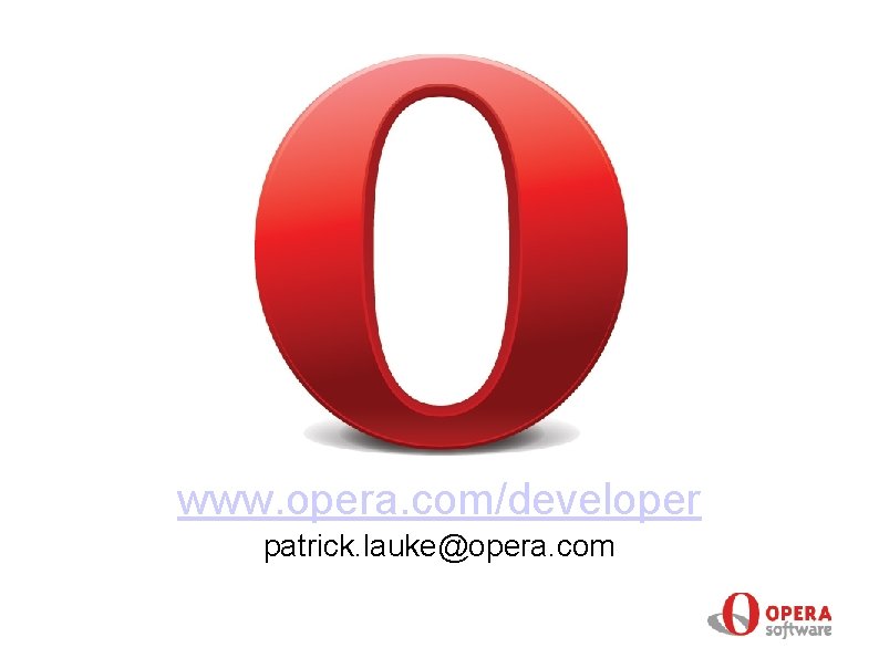 www. opera. com/developer patrick. lauke@opera. com www. opera. com/developer patrick. lauke@opera. com
