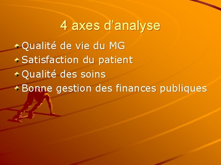 4 axes d’analyse Qualité de vie du MG Satisfaction du patient Qualité des soins