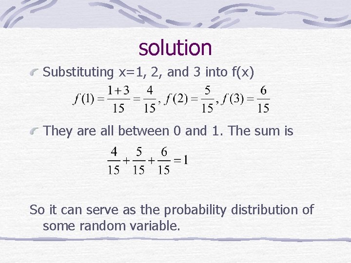 solution Substituting x=1, 2, and 3 into f(x) They are all between 0 and