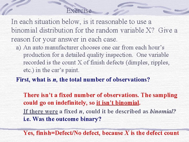 Exercise In each situation below, is it reasonable to use a binomial distribution for